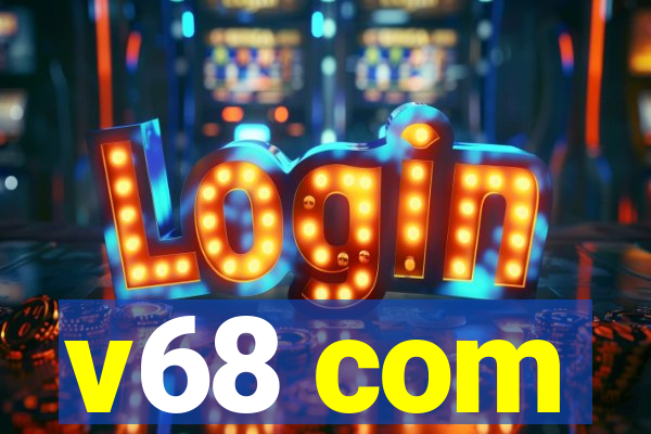v68 com